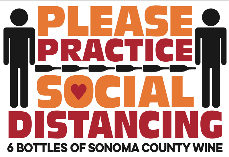 Please practice social distancing - at least six bottles of Sonoma County Wine between people!