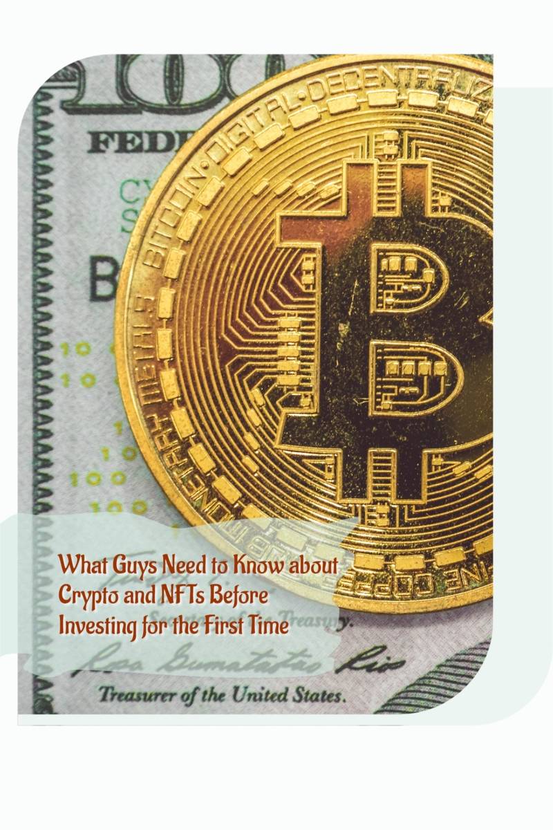 what guys need to know about crypto and nfts before investing for the first time