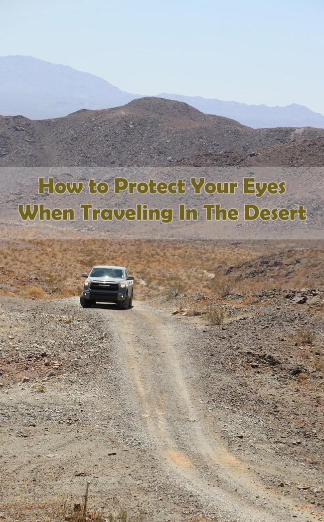 how to protect your eyes from damage when traveling in the desert