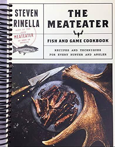 The MeatEater Fish and Game Cookbook