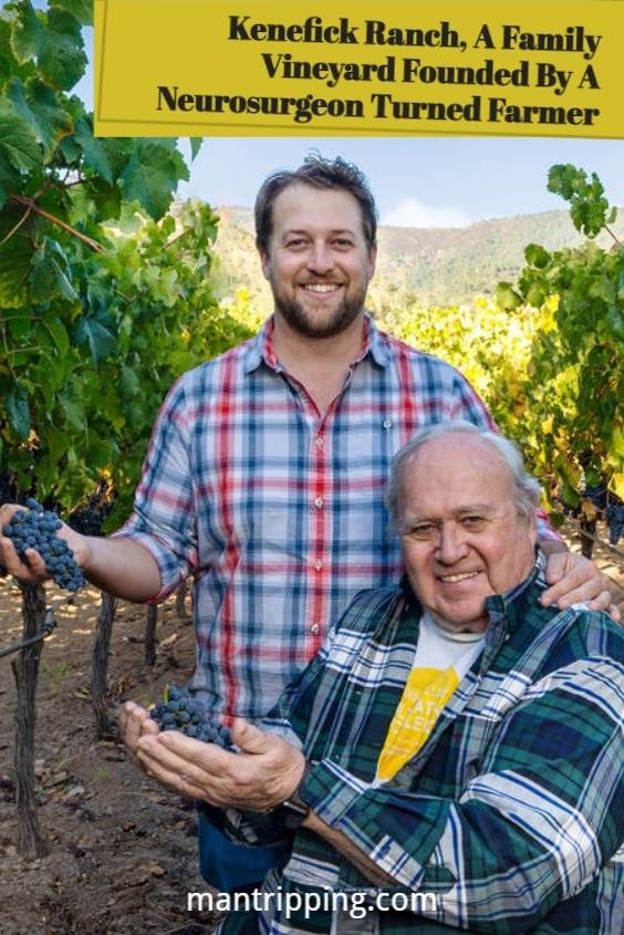 kenefick ranch a family vineyard founded by a neurosurgeon turned farmer