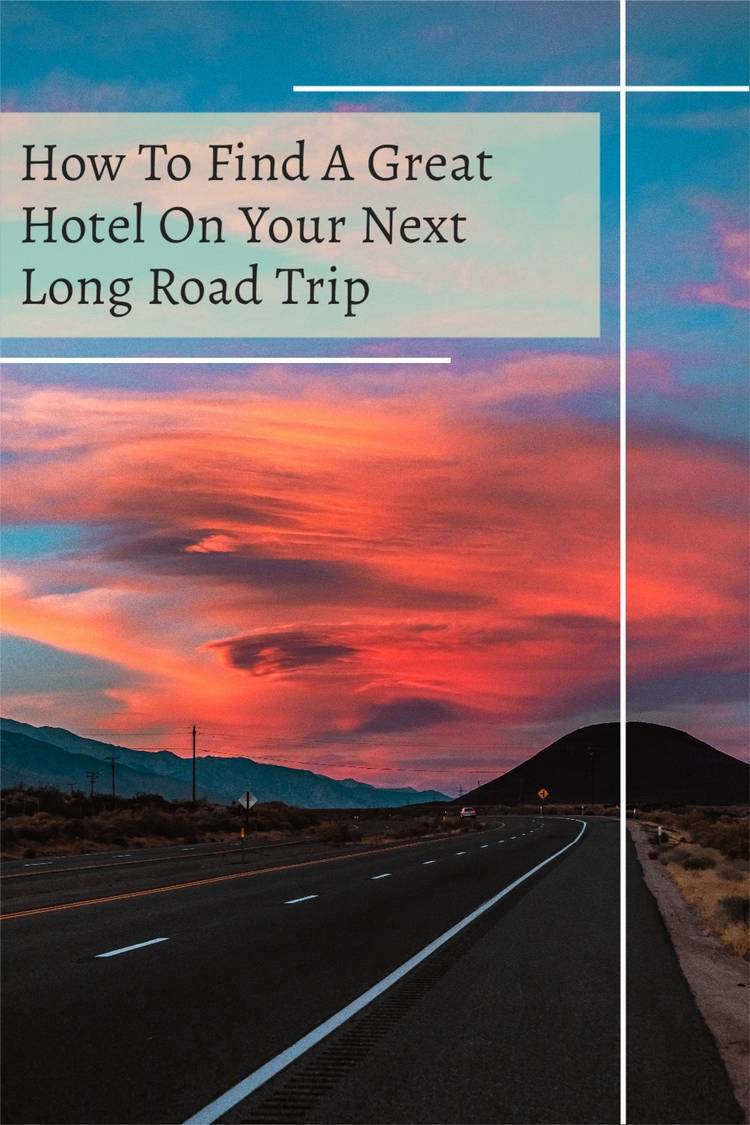 how to find a great hotel on your next long road trip