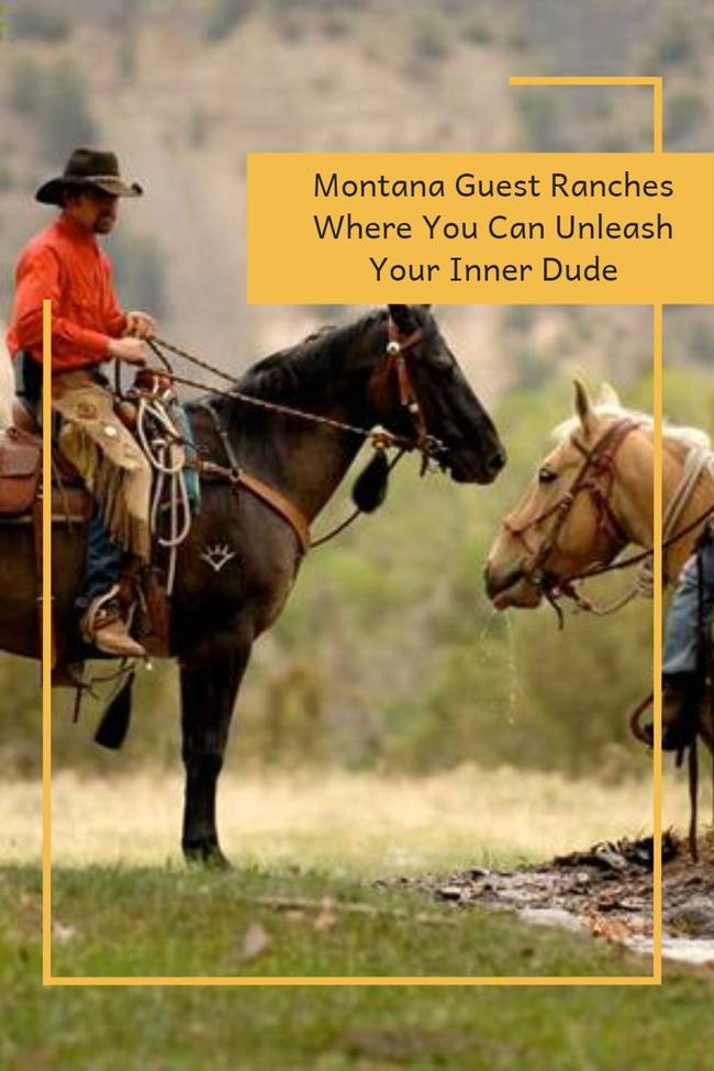montana guest ranches where you can unleash your inner dude