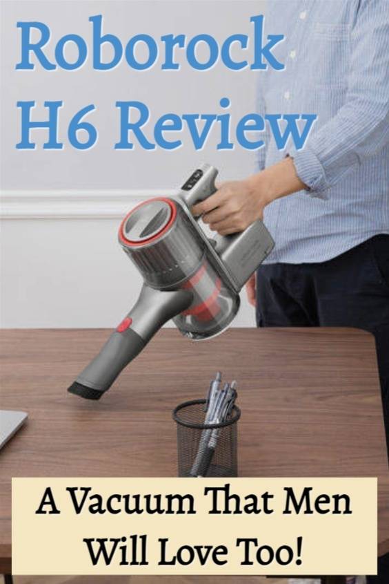 Roborock H6 Review A Vacuum That Even Men Will Enjoy Using