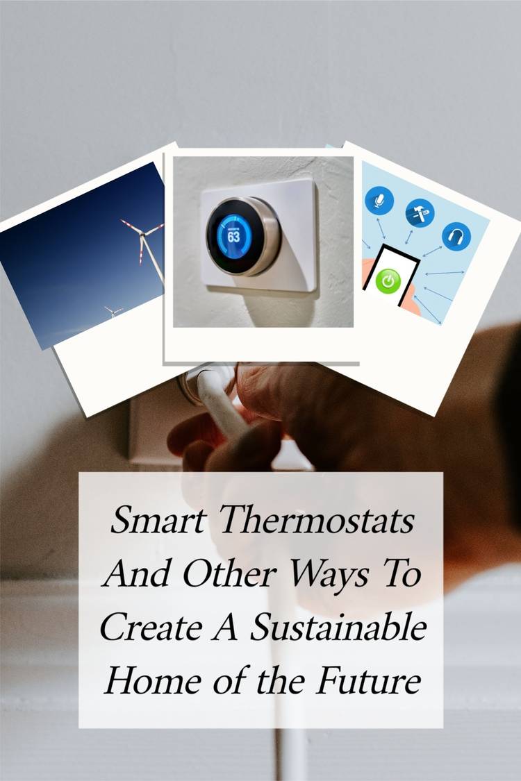 smart thermostats and other ways to create a sustainable home of the future