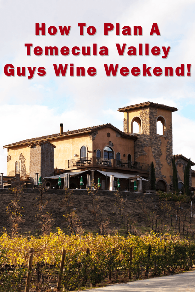how to plan an ultimate temecula valley guys wine weekend